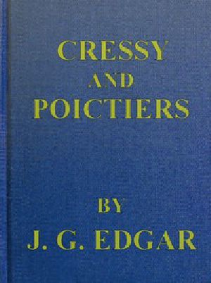 [Gutenberg 45819] • Cressy and Poictiers: The Story of the Black Prince's Page